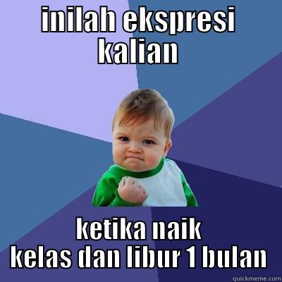 INILAH EKSPRESI KALIAN KETIKA NAIK KELAS DAN LIBUR 1 BULAN Success Kid