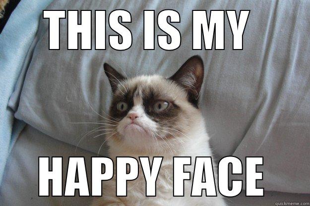 THIS IS MY  HAPPY FACE Grumpy Cat