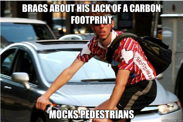 Brags about his lack of a carbon footprint mocks pedestrians  