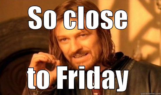It's Wednesday - SO CLOSE TO FRIDAY Boromir