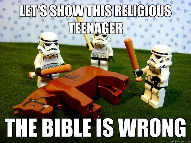 let's show this religious teenager the bible is wrong  Dead Horse