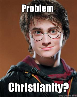 Problem Christianity?  Harry potter