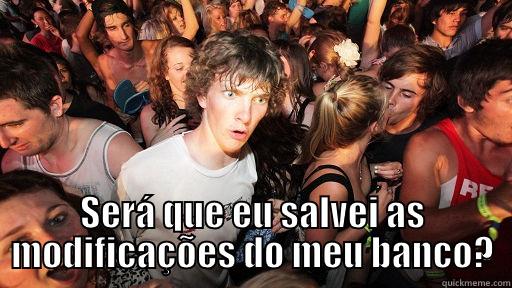  SERÁ QUE EU SALVEI AS MODIFICAÇÕES DO MEU BANCO? Sudden Clarity Clarence