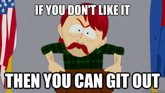 If you don't like it then you can git out - If you don't like it then you can git out  South Park Redneck on Christians