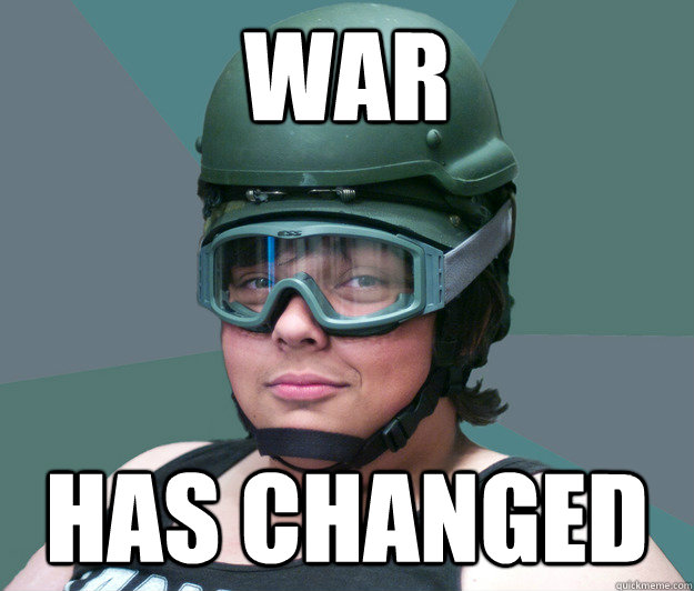 War has changed  