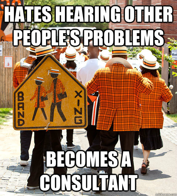 hates hearing other people's problems becomes a consultant  Princeton Problems