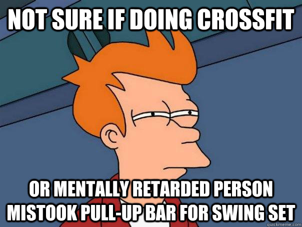 Not sure if doing crossfit Or mentally retarded person mistook pull-up bar for swing set - Not sure if doing crossfit Or mentally retarded person mistook pull-up bar for swing set  Misc