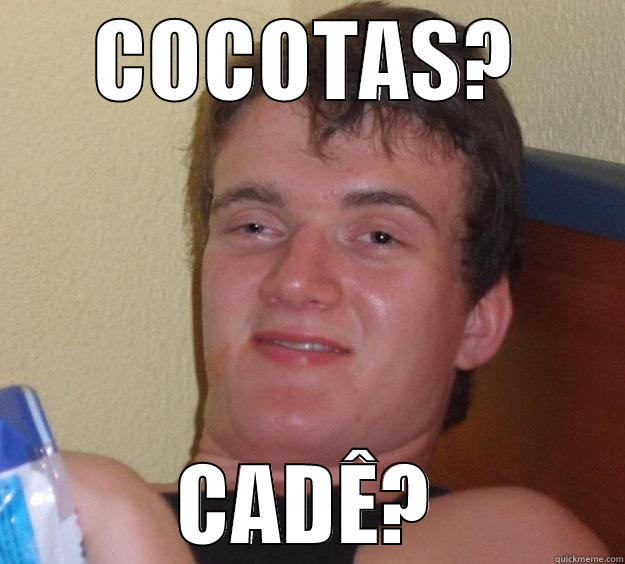 COCOTAS? CADÊ? 10 Guy