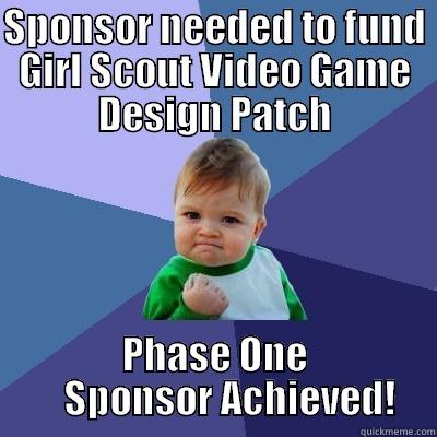 SPONSOR NEEDED TO FUND GIRL SCOUT VIDEO GAME DESIGN PATCH PHASE ONE     SPONSOR ACHIEVED! Success Kid