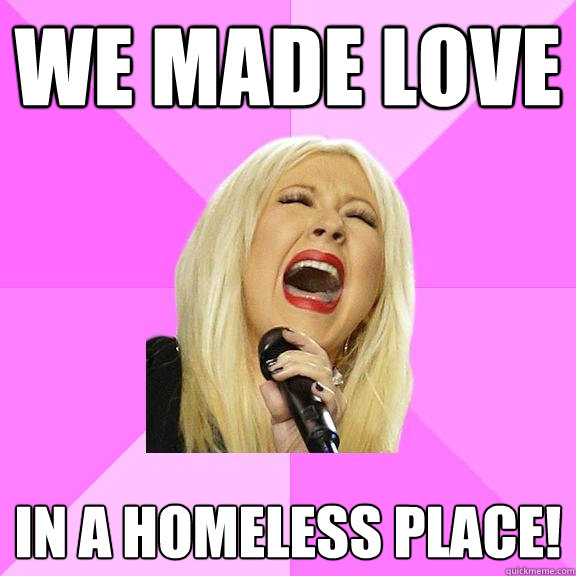 We Made Love  In A Homeless Place!  Wrong Lyrics Christina