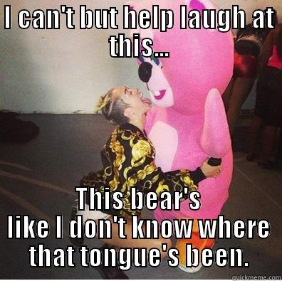 I CAN'T BUT HELP LAUGH AT THIS... THIS BEAR'S LIKE I DON'T KNOW WHERE THAT TONGUE'S BEEN. Misc