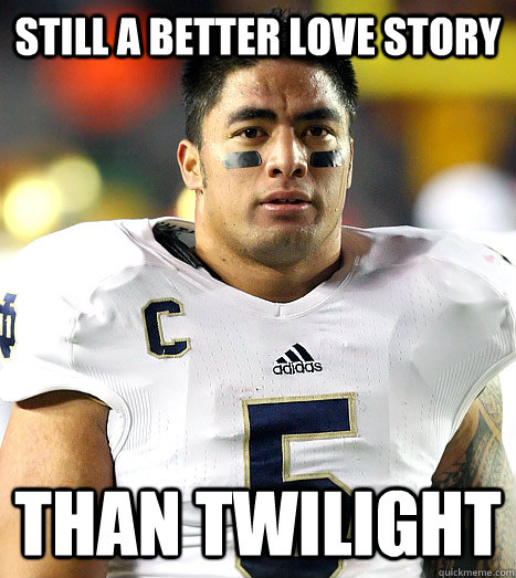 still-a-better-love-story-than-twilight-manti-teo-twilight-quickmeme