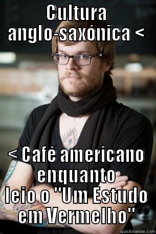 CULTURA ANGLO-SAXÓNICA < < CAFÉ AMERICANO ENQUANTO LEIO O 