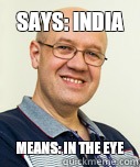 Says: India Means: In the eye  Zaney Zinke
