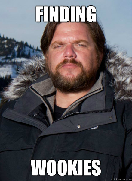 Finding Wookies  Finding Bigfoot