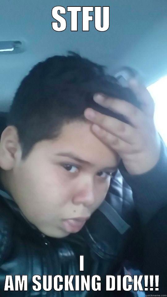 STFU I AM SUCKING DICK!!! Misc