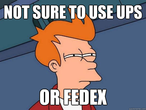 not sure to use ups or fedex - not sure to use ups or fedex  Futurama Fry