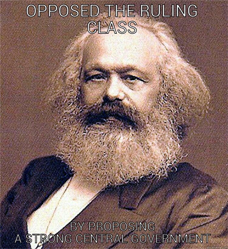 OPPOSED THE RULING CLASS BY PROPOSING A STRONG CENTRAL GOVERNMENT Misc