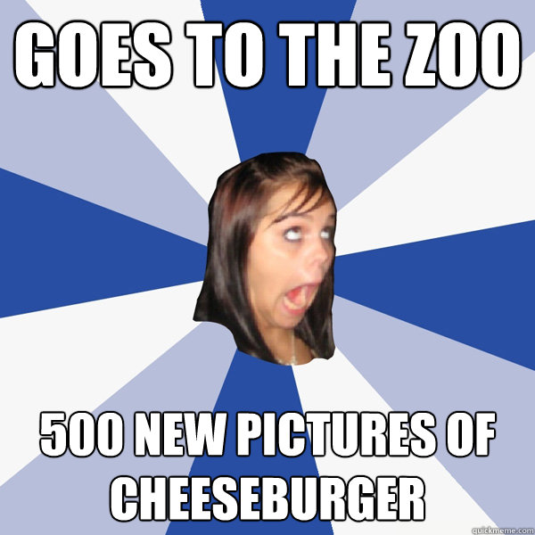 goes to the zoo 500 new pictures of cheeseburger  Annoying Facebook Girl