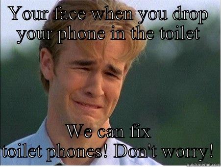 Toilet phonessds - YOUR FACE WHEN YOU DROP YOUR PHONE IN THE TOILET WE CAN FIX TOILET PHONES! DON'T WORRY! 1990s Problems