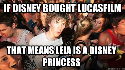 if disney bought lucasfilm that means leia is a disney princess  Sudden Clarity Clarence