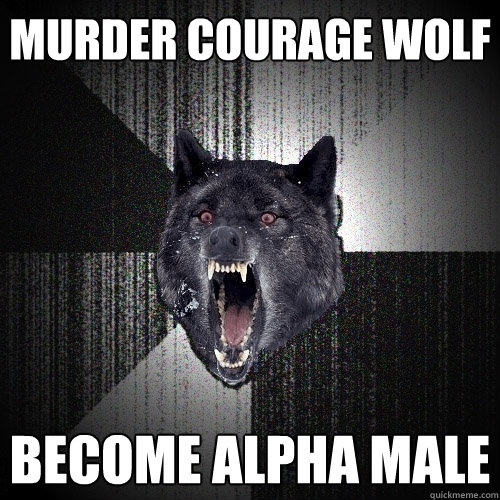 murder courage wolf become alpha male  Insanity Wolf