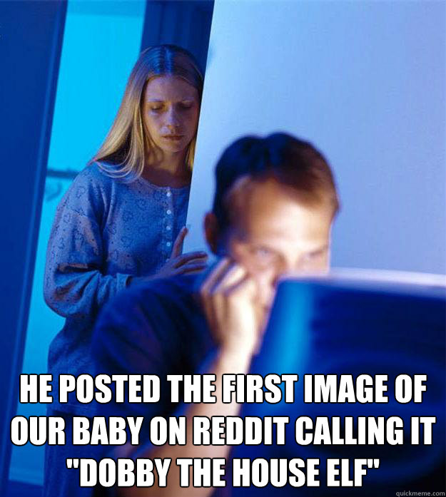 He posted the first image of our baby on Reddit calling it 