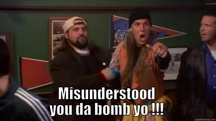  MISUNDERSTOOD YOU DA BOMB YO !!! Misc