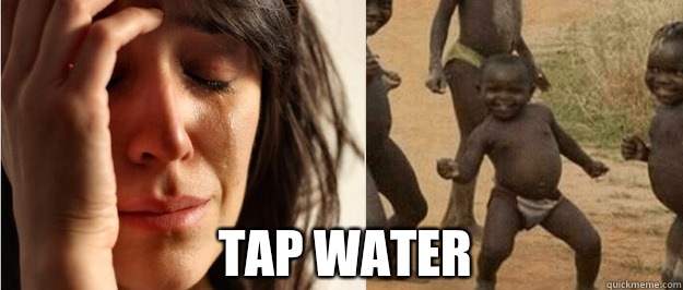 Tap Water  First world problem third world success