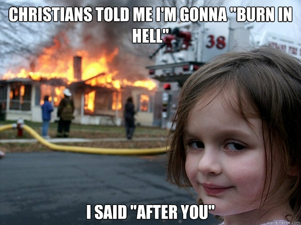 Christians told me i'm gonna 