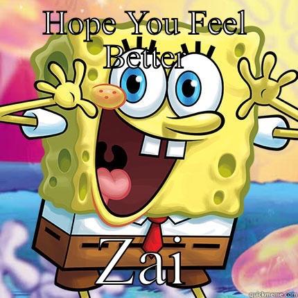 HOPE YOU FEEL BETTER ZAINNA  Misc