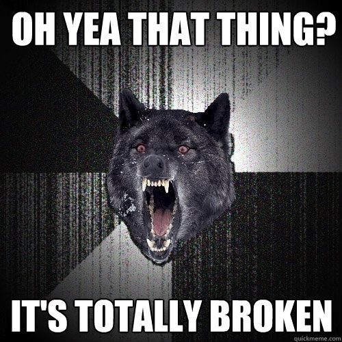 oh yea that thing? it's totally broken  Insanity Wolf