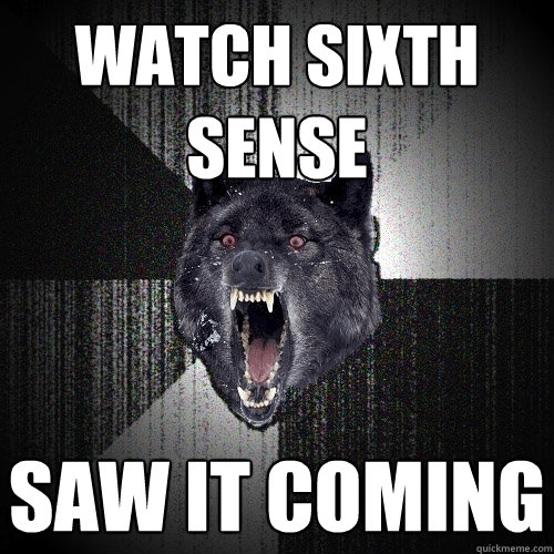 watch sixth sense saw it coming  Insanity Wolf