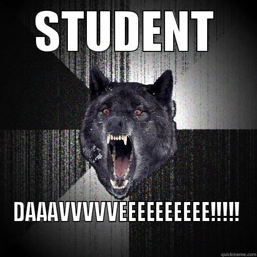STUDENT DAAAVVVVVEEEEEEEEEE!!!!! Insanity Wolf