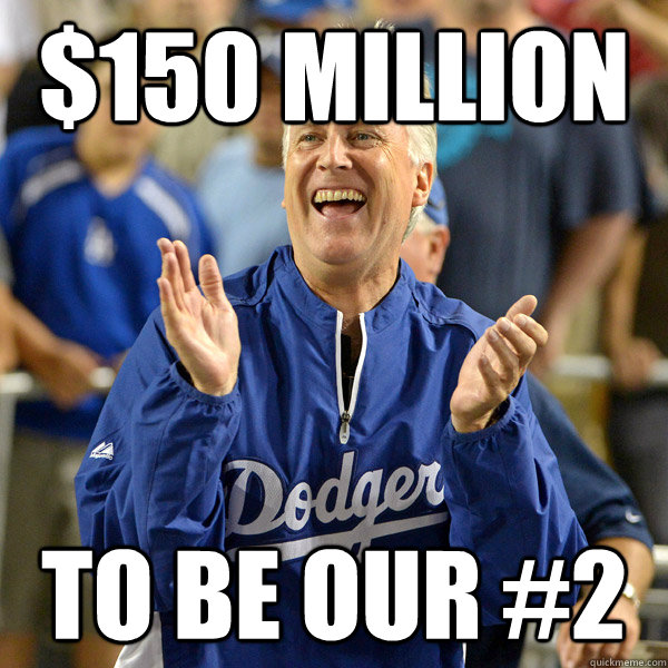 $150 million to be our #2 - $150 million to be our #2  Mark Walter dunt give a fuck
