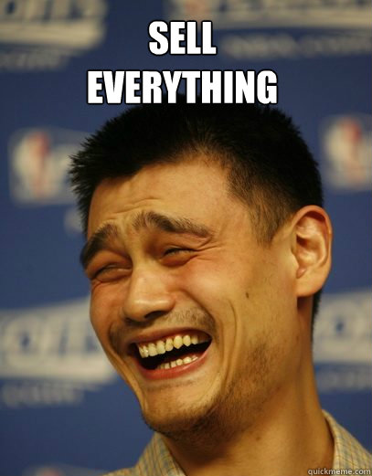  sell 
everything -  sell 
everything  Yao Ming Nobody cares