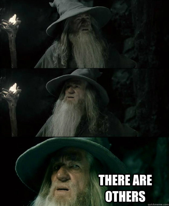  There are others   No memory Gandalf