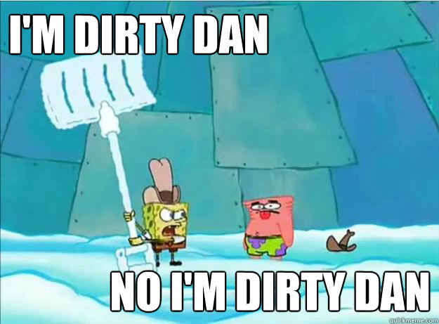 i'm dirty dan No i'm dirty dan - i'm dirty dan No i'm dirty dan  Misc