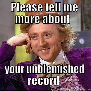 Tell Me Lies - PLEASE TELL ME MORE ABOUT   YOUR UNBLEMISHED RECORD  Condescending Wonka