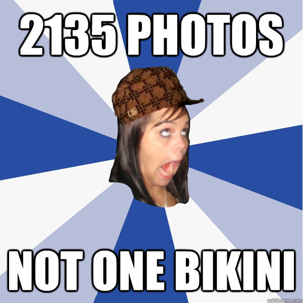 2135 Photos not one bikini - 2135 Photos not one bikini  Annoying Scumbag Facebook Girl