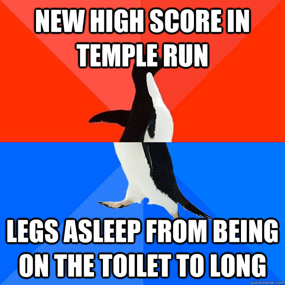 New High score in temple run Legs asleep from being on the toilet to long - New High score in temple run Legs asleep from being on the toilet to long  Socially Awesome Awkward Penguin