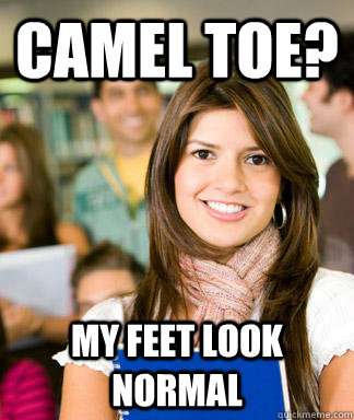 camel toe? my feet look normal - camel toe? my feet look normal  Sheltered College Freshman