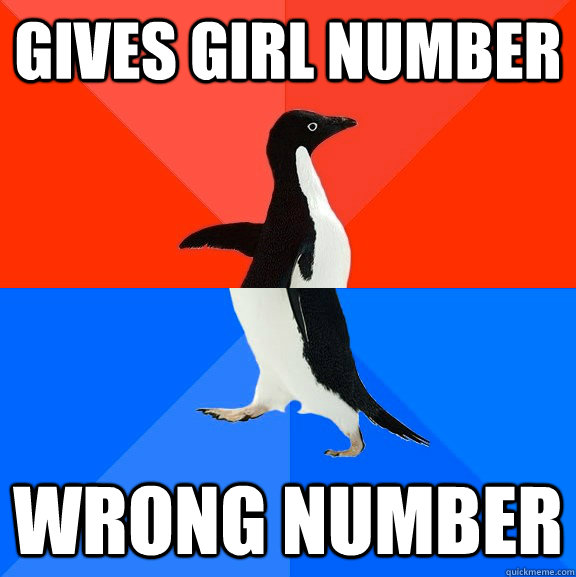 gives girl number wrong number  Socially Awesome Awkward Penguin