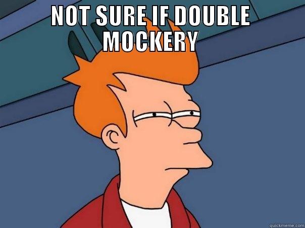 NOT SURE IF DOUBLE MOCKERY  Futurama Fry