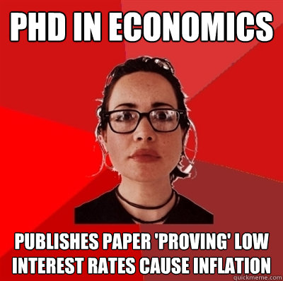 phd in economics publishes paper 'proving' low interest rates cause inflation  Liberal Douche Garofalo