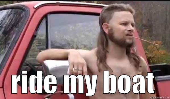  RIDE MY BOAT Almost Politically Correct Redneck