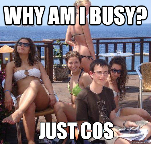 why am i busy? just cos  Priority Peter