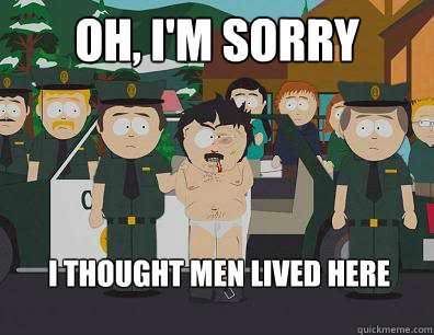 Oh, I'm sorry I thought men lived here  Randy-Marsh