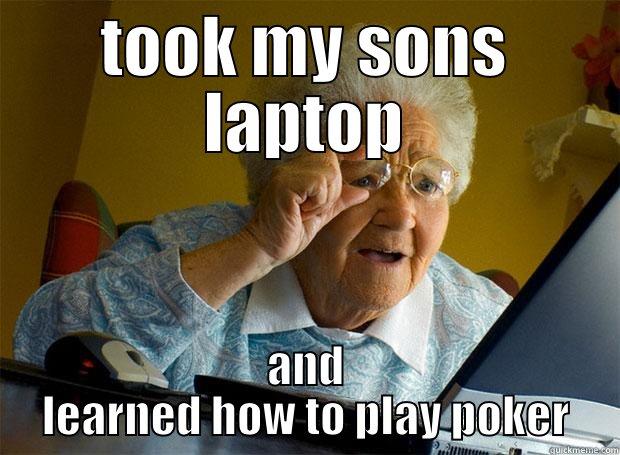 TOOK MY SONS LAPTOP AND LEARNED HOW TO PLAY POKER Grandma finds the Internet