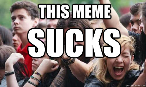 This meme SUCKS   Ridiculously Photogenic Metal Fan